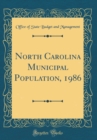 Image for North Carolina Municipal Population, 1986 (Classic Reprint)