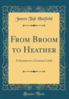 Image for From Broom to Heather: A Summer in a German Castle (Classic Reprint)