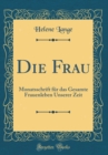 Image for Die Frau: Monatsschrift fur das Gesamte Frauenleben Unserer Zeit (Classic Reprint)