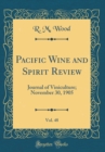 Image for Pacific Wine and Spirit Review, Vol. 48: Journal of Viniculture; November 30, 1905 (Classic Reprint)
