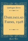 Image for Dahliaglad Farms, 1928 (Classic Reprint)