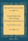 Image for Aldornere and Two Other Pennsylvanian Idylls: Together With Minor Poems (Classic Reprint)