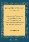 Image for Journal of a Visitation to the Provinces of Travancore and Tinnevelly, in the Diocese of Madras, 1840-1841 (Classic Reprint)