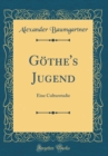 Image for Gothe&#39;s Jugend: Eine Culturstudie (Classic Reprint)