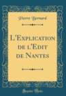 Image for L&#39;Explication de l&#39;Edit de Nantes (Classic Reprint)