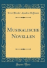 Image for Musikalische Novellen (Classic Reprint)