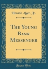 Image for The Young Bank Messenger (Classic Reprint)