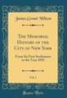 Image for The Memorial History of the City of New York, Vol. 2: From Its First Settlement to the Year 1892 (Classic Reprint)