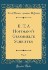 Image for E. T. A Hoffmann&#39;s Gesammelte Schriften, Vol. 9 (Classic Reprint)