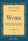 Image for Work, Vol. 1: An Illustrated Magazine of Practice and Theory for All Workmen, Professional and Amateur; From March 23, 1889, to March 15, 1890 (Classic Reprint)