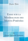 Image for Essai sur la Mineralogie des Monts-Pyrenees (Classic Reprint)