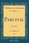 Image for Parcival, Vol. 1: Rittergedicht (Classic Reprint)