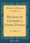 Image for Baladas de Cetreria y Otros Poemas (Classic Reprint)