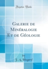 Image for Galerie de Mineralogie Et de Geologie (Classic Reprint)