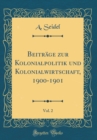 Image for Beitrage zur Kolonialpolitik und Kolonialwirtschaft, 1900-1901, Vol. 2 (Classic Reprint)