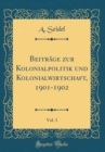Image for Beitrage zur Kolonialpolitik und Kolonialwirtschaft, 1901-1902, Vol. 3 (Classic Reprint)