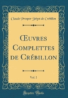Image for ?uvres Complettes de Crebillon, Vol. 2 (Classic Reprint)