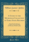Image for A Guide to the Microfilm Collection of Early State Records: Prepared by the Library of Congress in Association With the University of North Carolina (Classic Reprint)