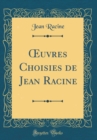 Image for ?uvres Choisies de Jean Racine (Classic Reprint)