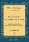 Image for Shakspeare&#39;s Dramatische Werke, Vol. 9: Ende Gut, Alles Gut; Othello; Cymbeline; Macbeth (Classic Reprint)