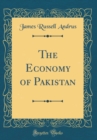 Image for The Economy of Pakistan (Classic Reprint)