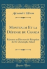 Image for Montcalm Et la Defense du Canada: Reponse au Discours de Reception de M. Christophe Allard (Classic Reprint)