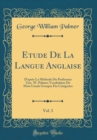 Image for Etude De La Langue Anglaise, Vol. 3: D&#39;apres La Methode Du Professeur Geo. W. Palmer; Vocabulaire De Mots Usuels Groupes Par Categories (Classic Reprint)