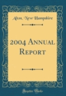 Image for 2004 Annual Report (Classic Reprint)