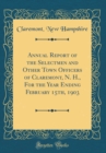 Image for Annual Report of the Selectmen and Other Town Officers of Claremont, N. H., For the Year Ending February 15th, 1903 (Classic Reprint)