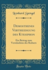 Image for Demosthenes Vertheidigung des Ktesiphon: Ein Beitrag zum Verstandniss des Redners (Classic Reprint)