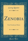 Image for Zenobia: Festa Teatrale per Musica (Classic Reprint)