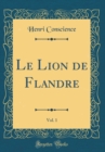 Image for Le Lion de Flandre, Vol. 1 (Classic Reprint)