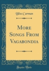 Image for More Songs From Vagabondia (Classic Reprint)