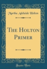 Image for The Holton Primer (Classic Reprint)