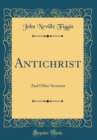 Image for Antichrist: And Other Sermons (Classic Reprint)