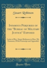 Image for Infamous Perjuries of the &quot;Bureau of Military Justice&quot; Exposed: Letter of Rev. Stuart Robinson to Hon. Mr. Emmons; (With Postscript and Appendix) (Classic Reprint)