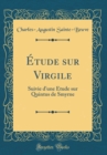 Image for Etude sur Virgile: Suivie d&#39;une Etude sur Quintus de Smyrne (Classic Reprint)