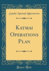 Image for Katmai Operations Plan (Classic Reprint)