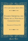 Image for Examen Impartial des Bases de la Nouvelle Constitution: Presentee le 15 Fevrier 1793 (Classic Reprint)
