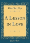 Image for A Lesson in Love (Classic Reprint)