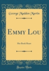 Image for Emmy Lou: Her Book Heart (Classic Reprint)
