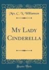 Image for My Lady Cinderella (Classic Reprint)