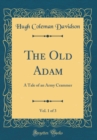 Image for The Old Adam, Vol. 1 of 3: A Tale of an Army Crammer (Classic Reprint)