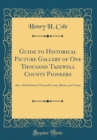 Image for Guide to Historical Picture Gallery of One Thousand Tazewell County Pioneers: Also, a Brief History of Tazewell County, Illinois, and Vicinity (Classic Reprint)