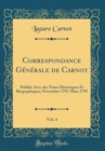Image for Correspondance Generale de Carnot, Vol. 4: Publiee Avec des Notes Historiques Et Biographiques; Novembre 1793-Mars 1795 (Classic Reprint)