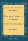 Image for Modern Domestic Cookery: Founded on Principles of Economy and Practical Knowledge and Adapted for Private Families (Classic Reprint)