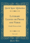 Image for Literary Leaves or Prose and Verse, Vol. 1 of 2: Chiefly Written in India (Classic Reprint)