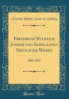 Image for Friedrich Wilhelm Joseph von Schellings Samtliche Werke: 1800-1802 (Classic Reprint)