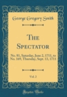 Image for The Spectator, Vol. 2: No. 81, Saturday, June 2, 1711, to No. 169, Thursday, Sept. 13, 1711 (Classic Reprint)