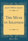 Image for The Muse in Idleness (Classic Reprint)